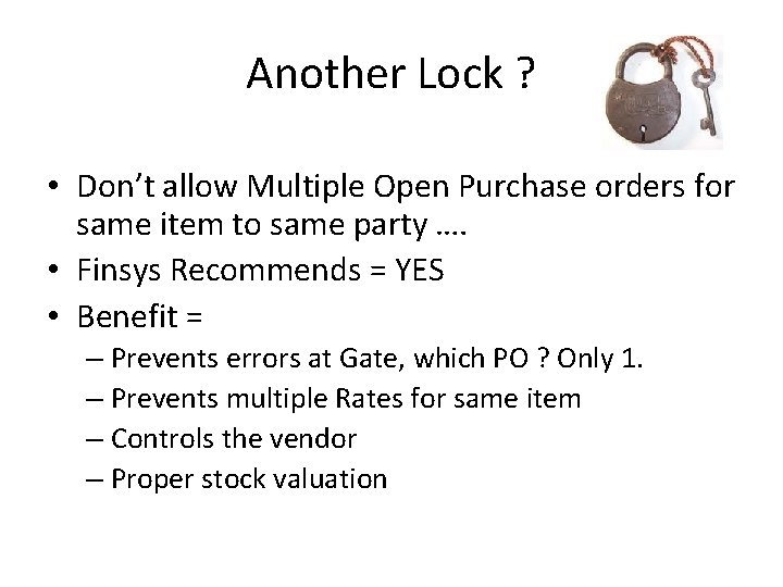 Another Lock ? • Don’t allow Multiple Open Purchase orders for same item to