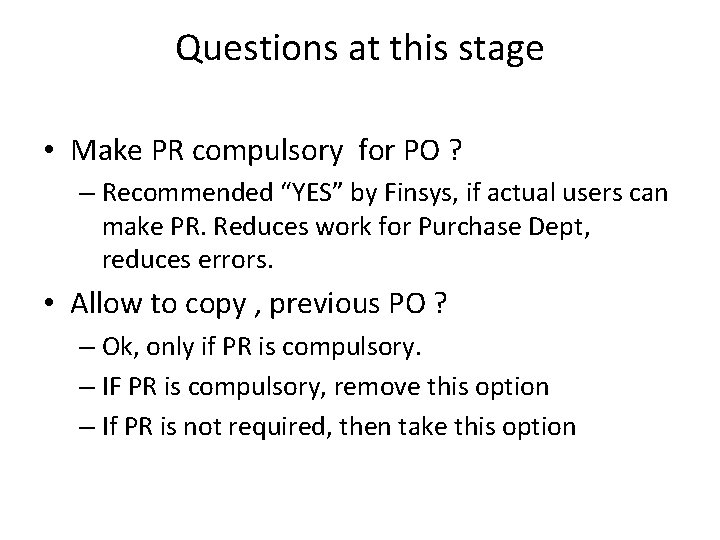 Questions at this stage • Make PR compulsory for PO ? – Recommended “YES”