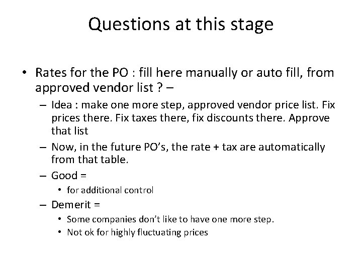 Questions at this stage • Rates for the PO : fill here manually or