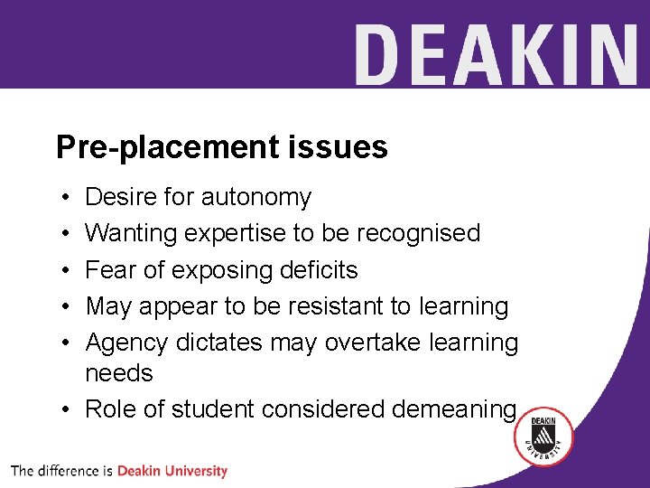 Pre-placement issues • • • Desire for autonomy Wanting expertise to be recognised Fear