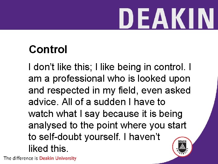 Control I don’t like this; I like being in control. I am a professional