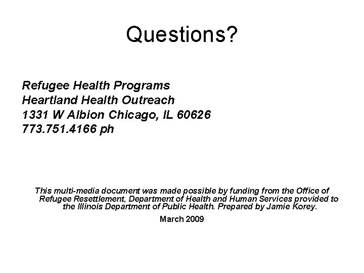 Questions? Refugee Health Programs Heartland Health Outreach 1331 W Albion Chicago, IL 60626 773.