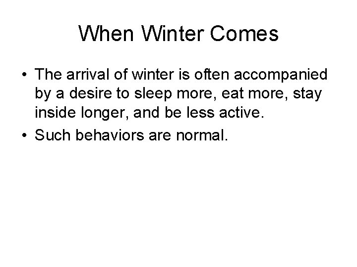 When Winter Comes • The arrival of winter is often accompanied by a desire