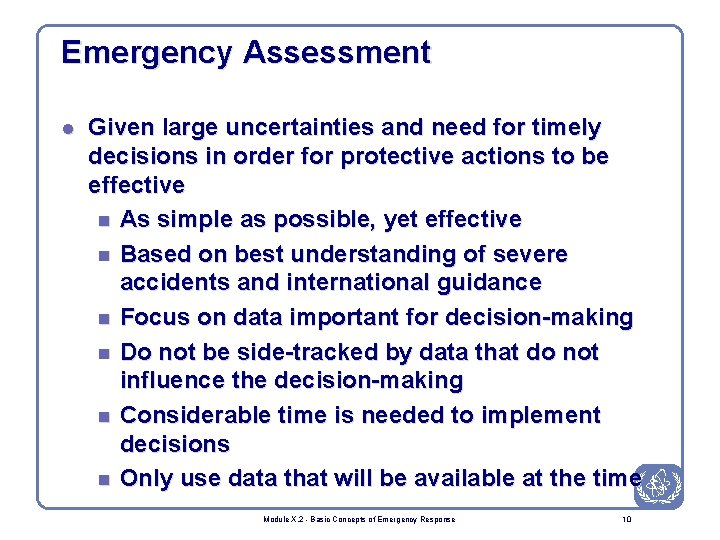 Emergency Assessment l Given large uncertainties and need for timely decisions in order for