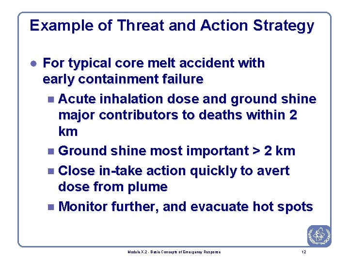 Example of Threat and Action Strategy l For typical core melt accident with early
