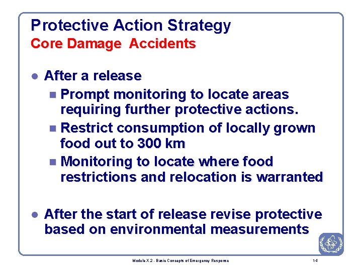 Protective Action Strategy Core Damage Accidents l After a release n Prompt monitoring to