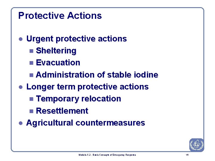 Protective Actions l l l Urgent protective actions n Sheltering n Evacuation n Administration
