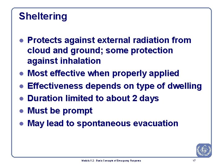 Sheltering l l l Protects against external radiation from cloud and ground; some protection