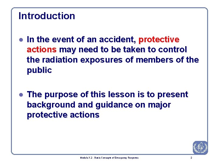 Introduction l In the event of an accident, protective actions may need to be
