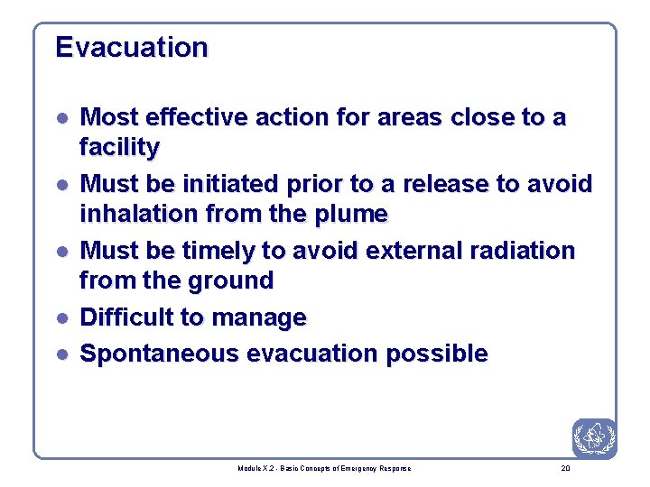 Evacuation l l l Most effective action for areas close to a facility Must