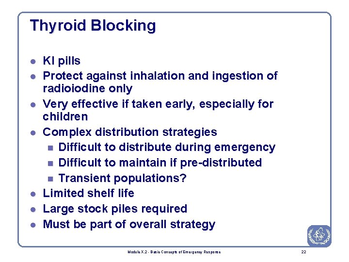 Thyroid Blocking l l l l KI pills Protect against inhalation and ingestion of