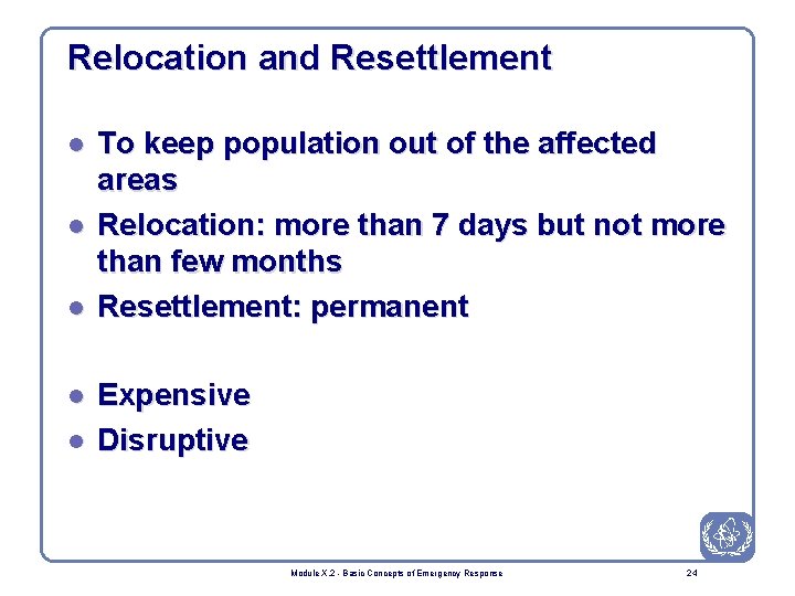 Relocation and Resettlement l l l To keep population out of the affected areas
