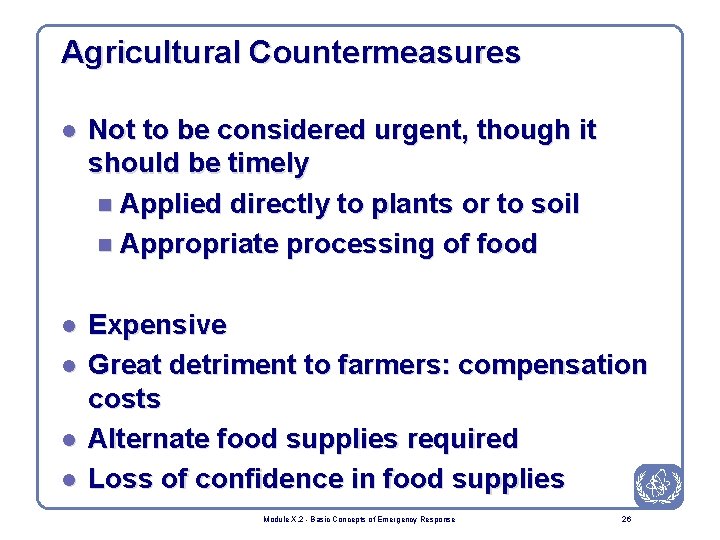 Agricultural Countermeasures l Not to be considered urgent, though it should be timely n