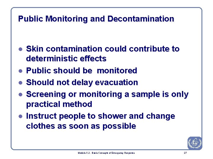 Public Monitoring and Decontamination l l l Skin contamination could contribute to deterministic effects