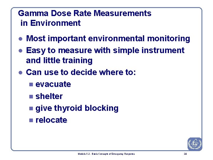 Gamma Dose Rate Measurements in Environment l l l Most important environmental monitoring Easy