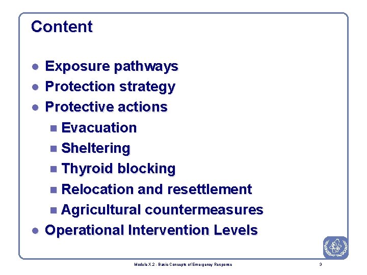 Content l l Exposure pathways Protection strategy Protective actions n Evacuation n Sheltering n