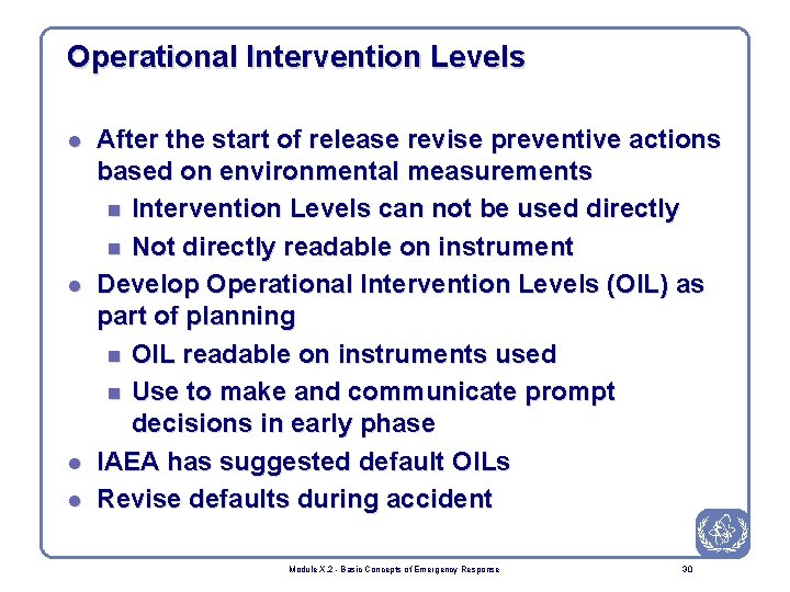 Operational Intervention Levels l l After the start of release revise preventive actions based