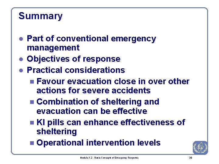 Summary l l l Part of conventional emergency management Objectives of response Practical considerations