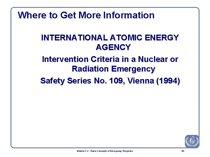 Where to Get More Information INTERNATIONAL ATOMIC ENERGY AGENCY Intervention Criteria in a Nuclear