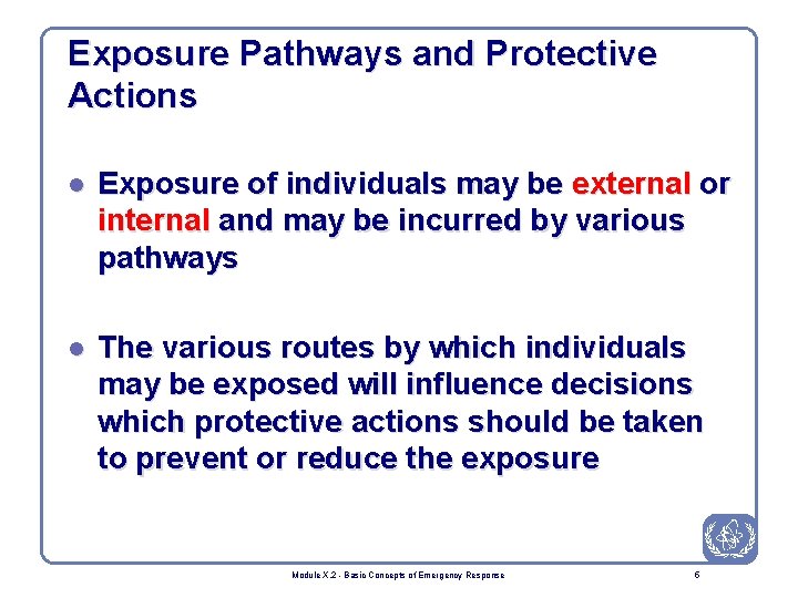 Exposure Pathways and Protective Actions l Exposure of individuals may be external or internal
