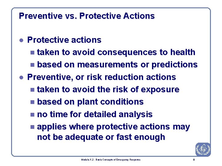 Preventive vs. Protective Actions l l Protective actions n taken to avoid consequences to