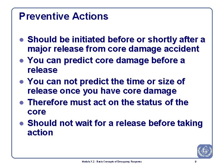 Preventive Actions l l l Should be initiated before or shortly after a major