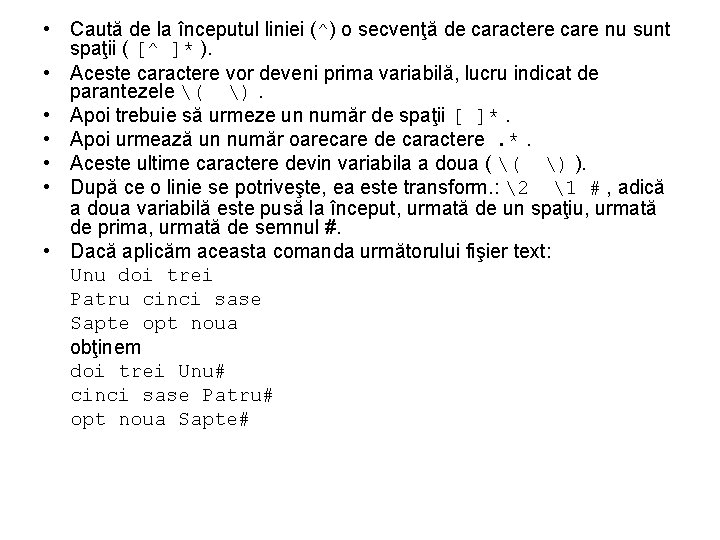  • Caută de la începutul liniei (^) o secvenţă de caractere care nu