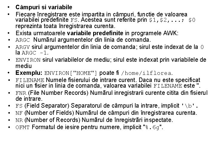  • Câmpuri si variabile • Fiecare înregistrare este impartita in câmpuri, functie de