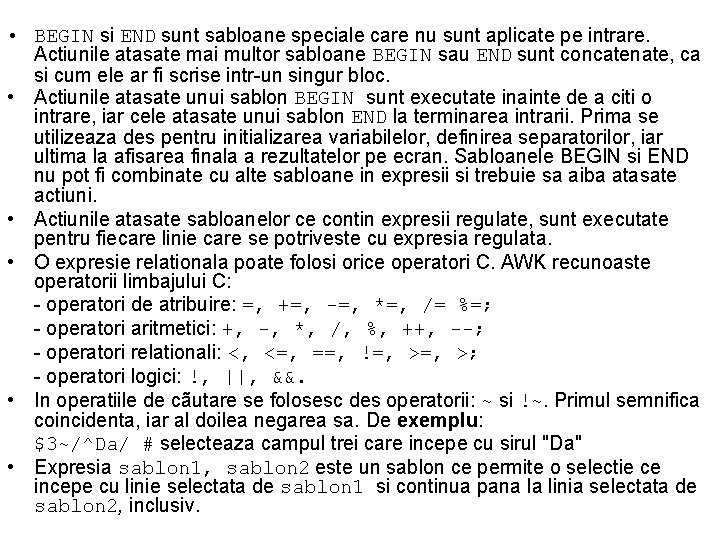  • BEGIN si END sunt sabloane speciale care nu sunt aplicate pe intrare.