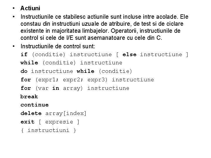  • Actiuni • Instructiunile ce stabilesc actiunile sunt incluse intre acolade. Ele constau