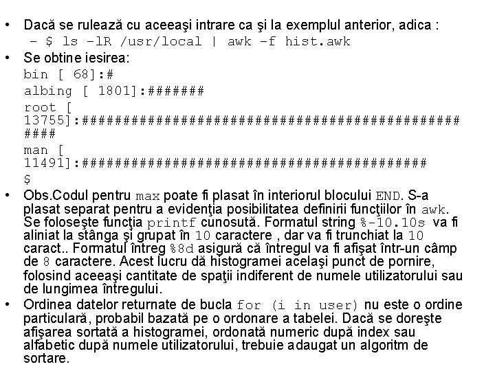  • Dacă se rulează cu aceeaşi intrare ca şi la exemplul anterior, adica