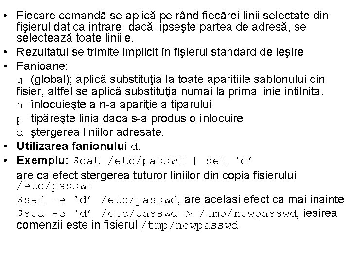  • Fiecare comandă se aplică pe rând fiecărei linii selectate din fişierul dat