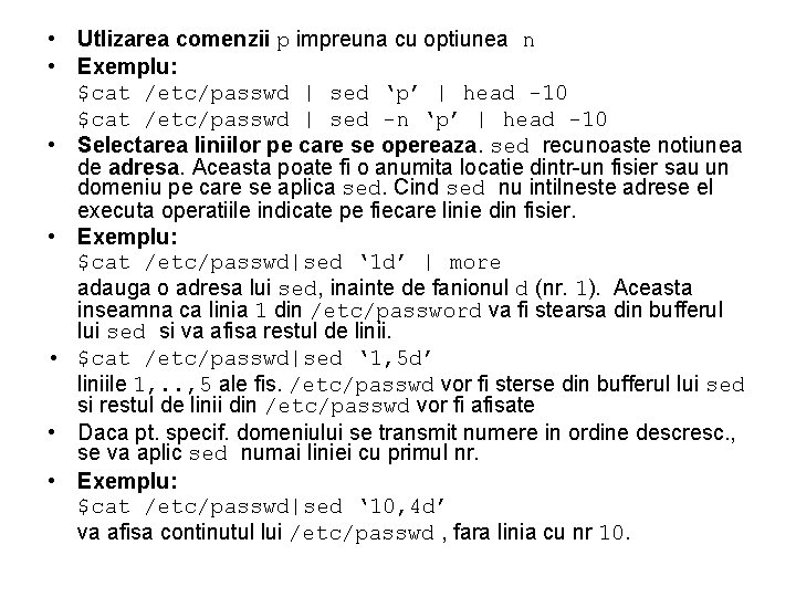  • Utlizarea comenzii p impreuna cu optiunea n • Exemplu: $cat /etc/passwd |