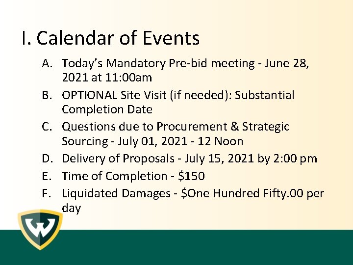 I. Calendar of Events A. Today’s Mandatory Pre-bid meeting - June 28, 2021 at