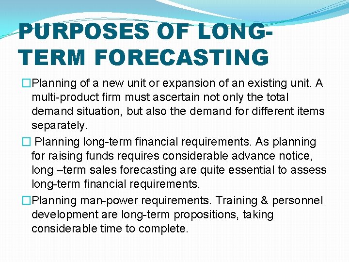 PURPOSES OF LONGTERM FORECASTING �Planning of a new unit or expansion of an existing