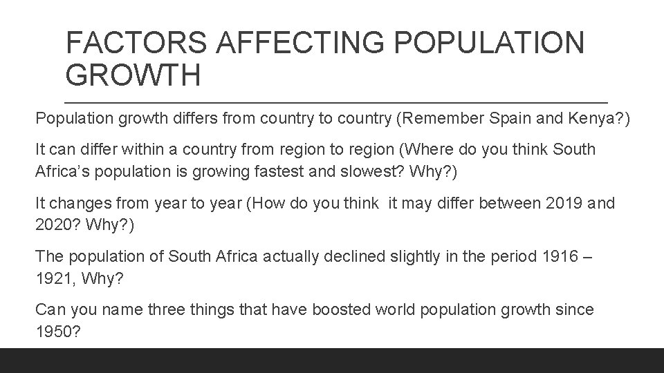 FACTORS AFFECTING POPULATION GROWTH Population growth differs from country to country (Remember Spain and