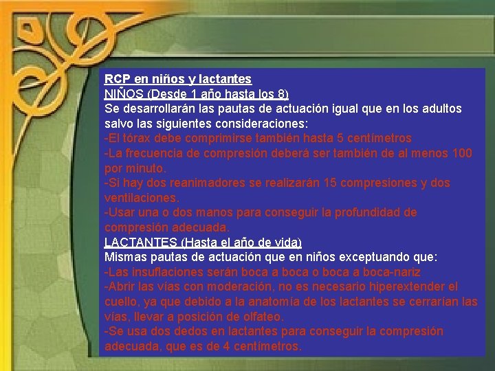 RCP en niños y lactantes NIÑOS (Desde 1 año hasta los 8) Se desarrollarán