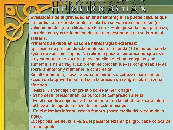 Evaluación de la gravedad en una hemorragia: se puede calcular que ha perdido aproximadamente