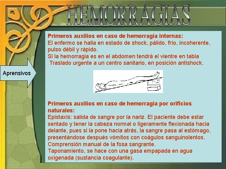 Primeros auxilios en caso de hemorragia internas: El enfermo se halla en estado de