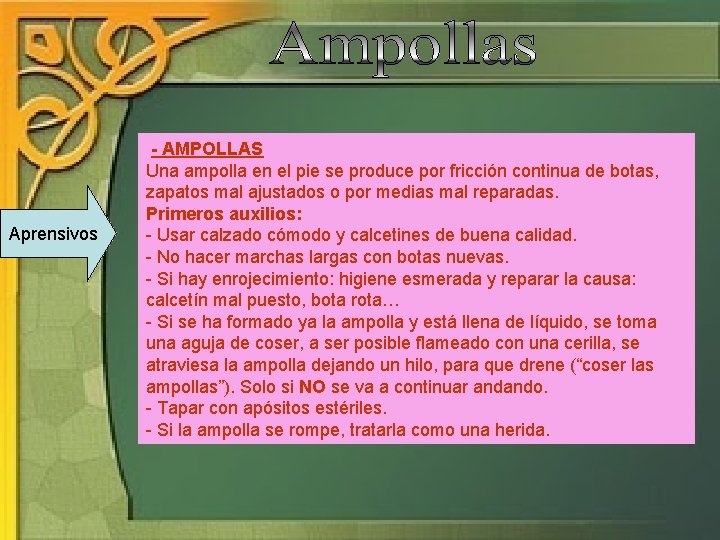 Aprensivos - AMPOLLAS Una ampolla en el pie se produce por fricción continua de