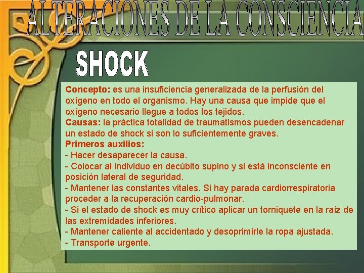 Concepto: es una insuficiencia generalizada de la perfusión del oxígeno en todo el organismo.