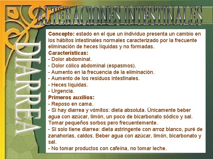 Concepto: estado en el que un individuo presenta un cambio en los hábitos intestinales