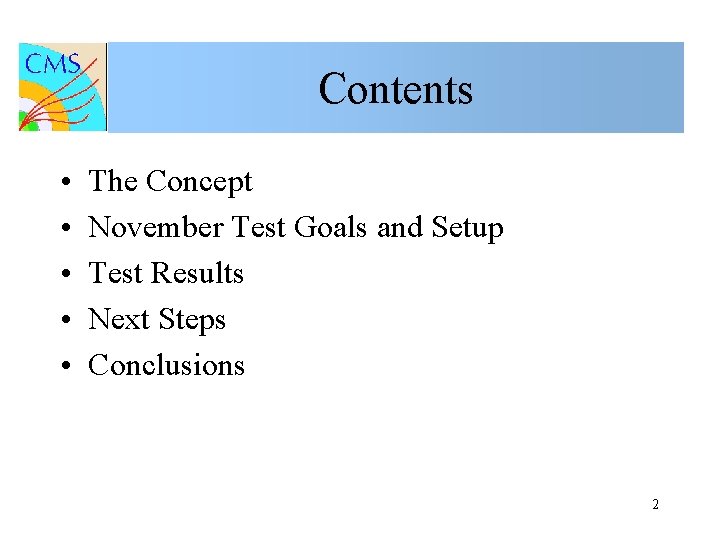 Contents • • • The Concept November Test Goals and Setup Test Results Next