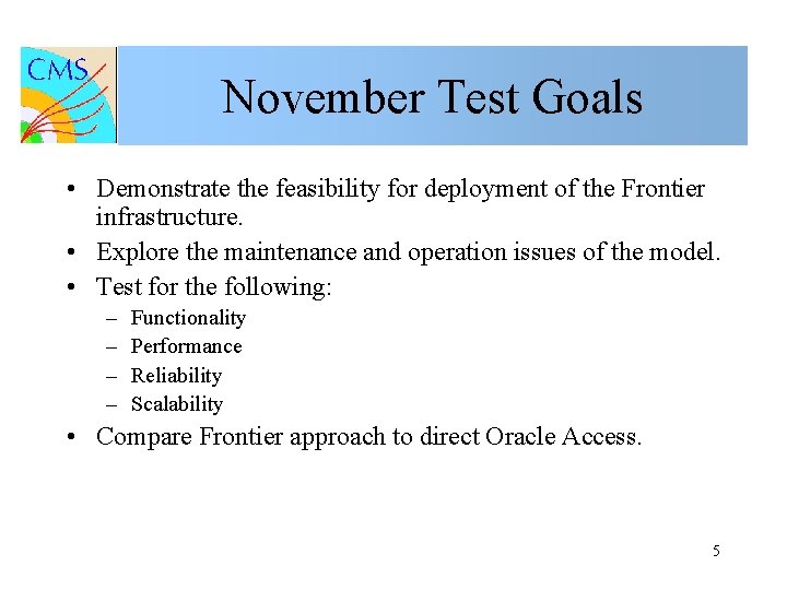 November Test Goals • Demonstrate the feasibility for deployment of the Frontier infrastructure. •