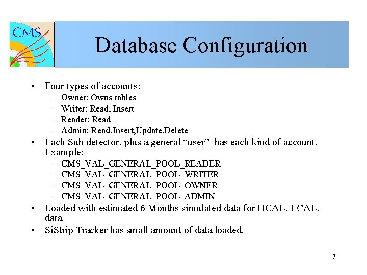 Database Configuration • Four types of accounts: – – Owner: Owns tables Writer: Read,