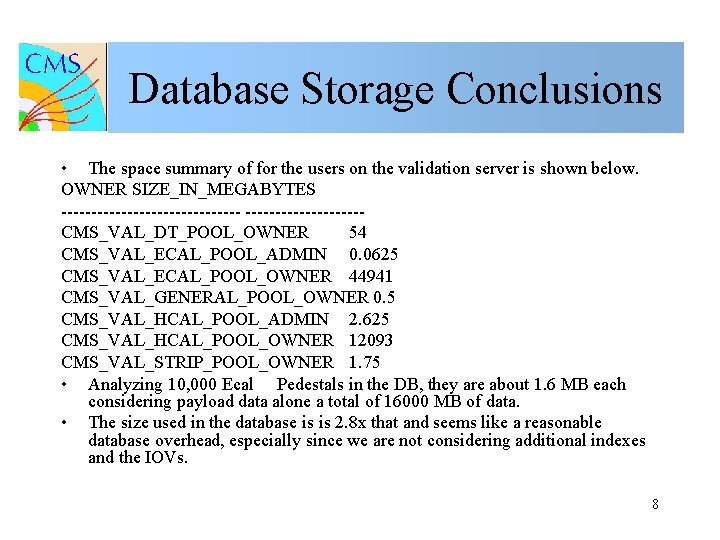 Database Storage Conclusions • The space summary of for the users on the validation