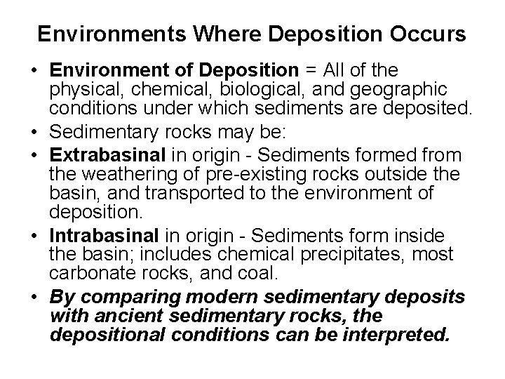 Environments Where Deposition Occurs • Environment of Deposition = All of the physical, chemical,
