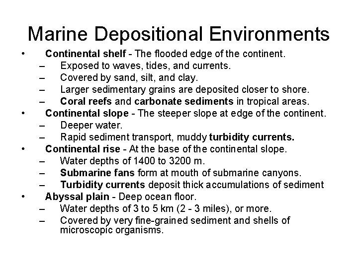 Marine Depositional Environments • • Continental shelf - The flooded edge of the continent.