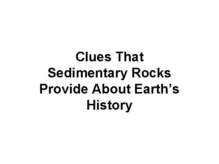 Clues That Sedimentary Rocks Provide About Earth’s History 