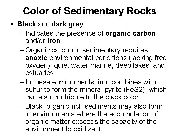 Color of Sedimentary Rocks • Black and dark gray – Indicates the presence of